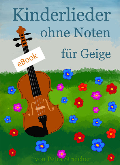 Kinderlieder ohne Noten für Geige, von Petra Streicher (E-Book)